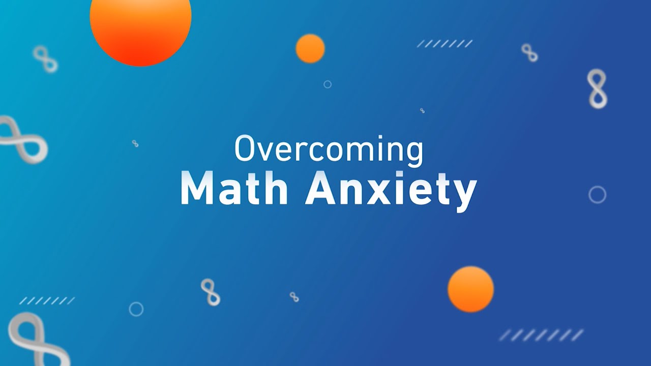 Overcoming Math Anxiety, by Dr. Samar Mohamed