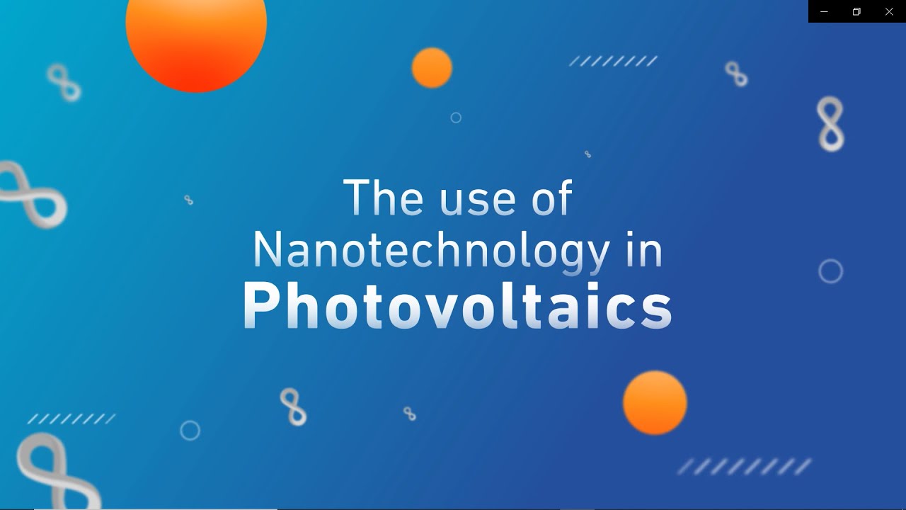 The Use of Nanotechnology in Photovoltaics. by Dr. Ammar Nayfeh